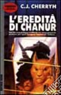 L'eredità di Chanur libro di Cherryh Carolyn J.