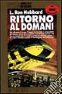 Ritorno al domani libro di Hubbard L. Ron