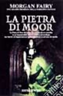 La pietra di Moor libro di Fairy Morgan