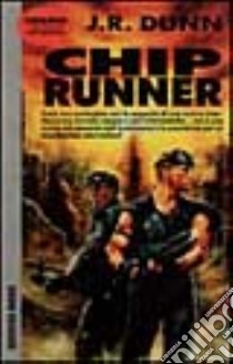 Chip runner libro di Dunn J. R.