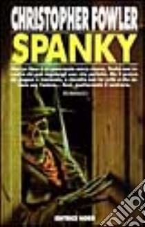 Spanky libro di FOWLER CHRISTOPHER