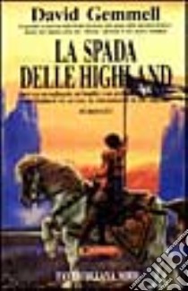 Le spade delle Highlands libro di Gemmell David