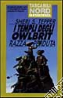 I templi degli Owlbrit-La razza perduta libro di Tepper Sheri S.