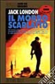 Il morbo scarlatto libro di London Jack