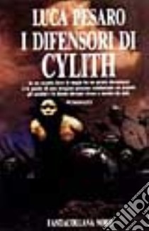 I difensori di Cylith libro di Pesaro Luca