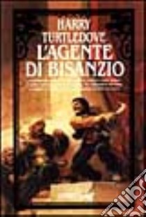 L'agente di Bisanzio libro di Turtledove Harry