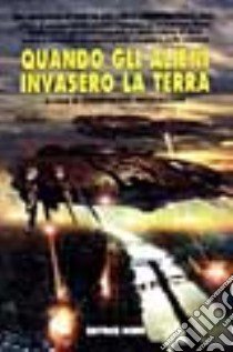 Quando gli alieni invasero la terra libro