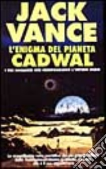 L'enigma del pianeta Cadwall libro di Vance Jack