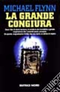 La grande congiura libro di Flynn Michael F.