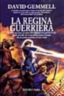 La regina guerriera libro di Gemmell David