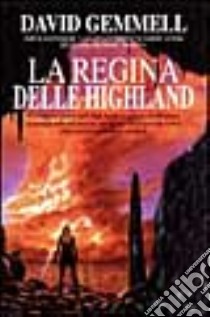 La regina delle Highland libro di Gemmell David