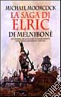 La saga di Elric di Melniboné libro di MOORCOCK