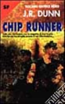 Chip runner libro di Dunn J. R.