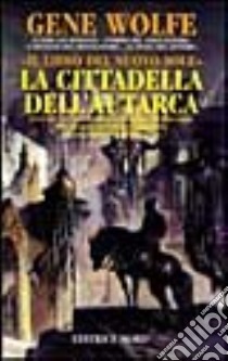 La cittadella dell'autarca libro di Wolfe Gene