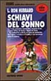 Schiavi del sonno libro di Hubbard L. Ron