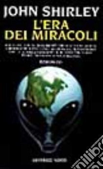 L'era dei miracoli libro di Shirley John