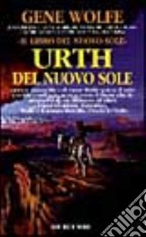 Urth del Nuovo Sole libro di Wolfe Gene