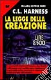 La legge della creazione libro di Harness Charles L.