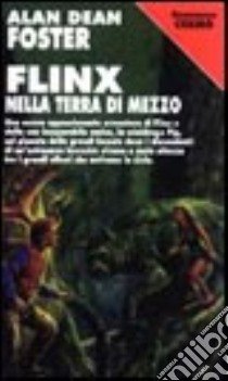 Flinx nella Terra di mezzo libro di Foster Alan D.