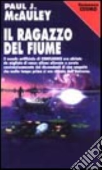 Il ragazzo del fiume libro di McAuley Paul J.