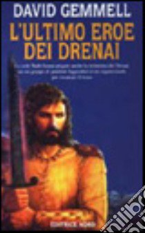 L'ultimo eroe dei Drenai libro di Gemmell David