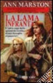 La lama infranta libro di Marston Ann