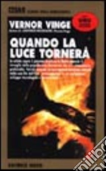 Quando la luce tornerà libro di Vinge Vernor