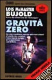 Gravità zero libro di McMaster Bujold Lois