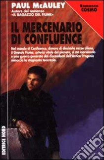 Il mercenario di Confluence libro di McAuley Paul J.