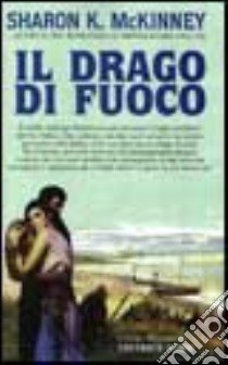 Il drago di fuoco libro di McKinney Sharon K.