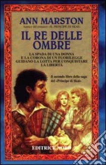 Il re delle ombre libro di Marston Ann