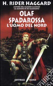 Olaf Spadarossa l'uomo del nord libro di Haggard H. Rider