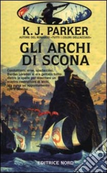 Gli archi di Scona libro di Parker K. J.