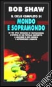 Ciclo di mondo e sopramondo libro di Shaw Bob