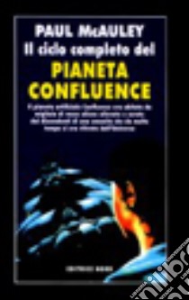 Pianeta Confluence libro di McAuley Paul J.