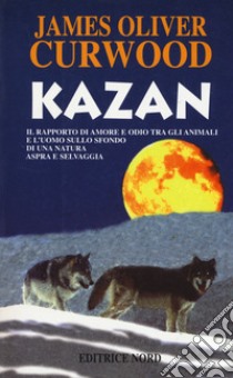 Kazan libro di Curwood James O.