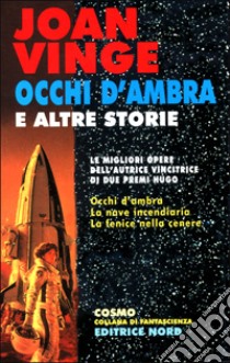 Occhi d'ambra e altre storie libro di Vinge Joan D.