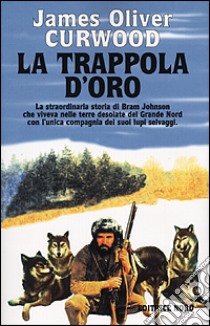 La trappola d'oro libro di Curwood James O.