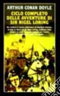 Ciclo completo delle avventure di sir Nigel Loring libro di Doyle Arthur Conan