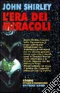 L'era dei miracoli libro di Shirley John