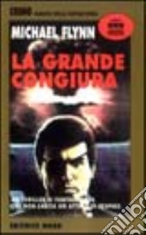 La grande congiura libro di Flynn Michael F.