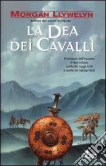 La dea dei cavalli libro di Llywelyn Morgan