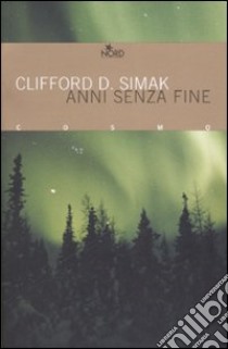 Anni senza fine libro di Simak Clifford D.