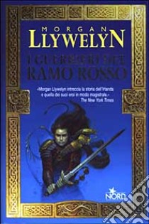 I guerrieri del ramo rosso libro di Llywelyn Morgan