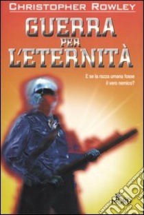 Guerra per l'eternità libro di Rowley Christopher