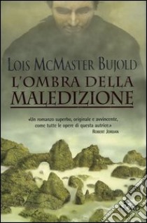 L'ombra della maledizione libro di McMaster Bujold Lois