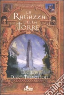 La ragazza della torre libro di Dart-Thornton Cecilia