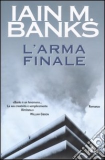 L'arma finale libro di Banks Iain M.