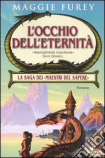 L'occhio dell'eternità. Maestri del sapere libro di Furey Maggie