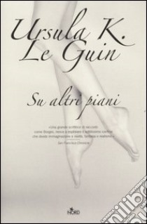 Su altri piani libro di Le Guin Ursula K.